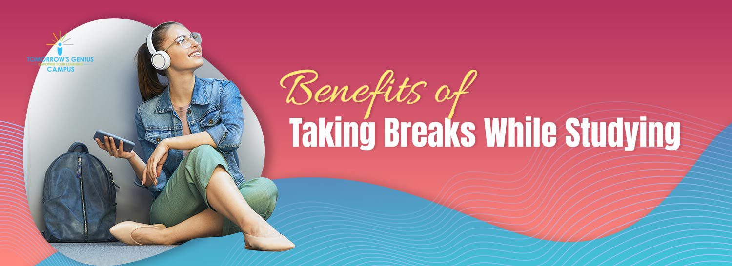 Benefits of taking breaks while studying