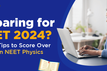 Preparing for NEET 2024? Smart Tips to Score Over 150 in NEET Physics