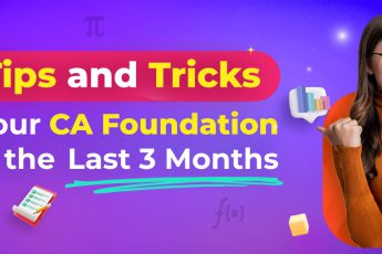 Tips and Tricks to Ace your CA Foundation Prep in the Last 3 Months