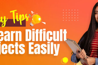 Study tips for student to learn difficult subjects easily