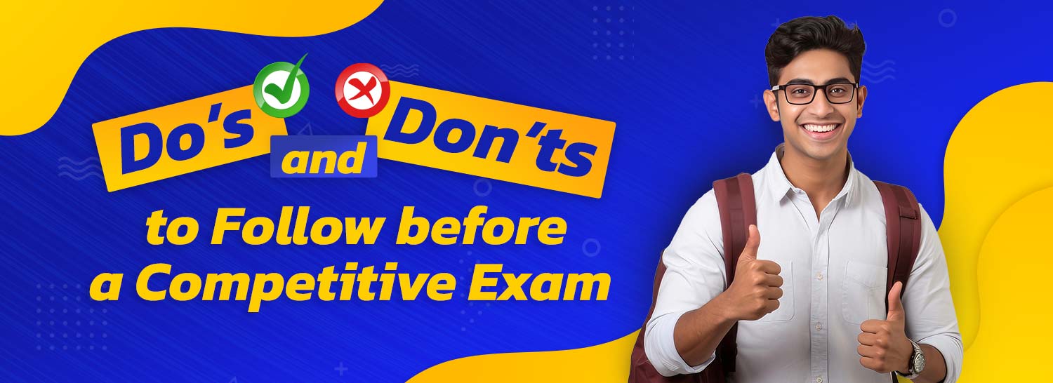 Dos and Don’ts to Follow Before a Competitive Exam
