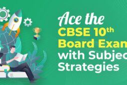 Ace the CBSE 10th Board Exams with Subject-wise Strategies