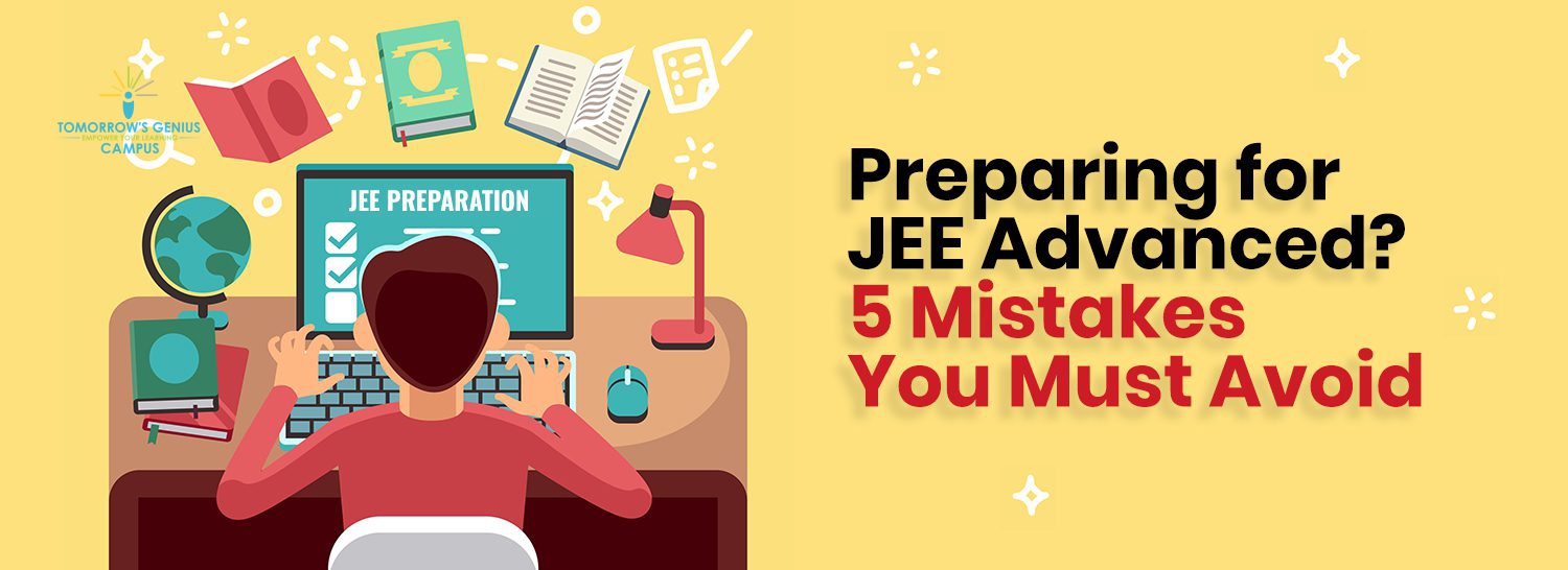 Preparing for JEE Advanced 5 Mistakes You Must Avoid
