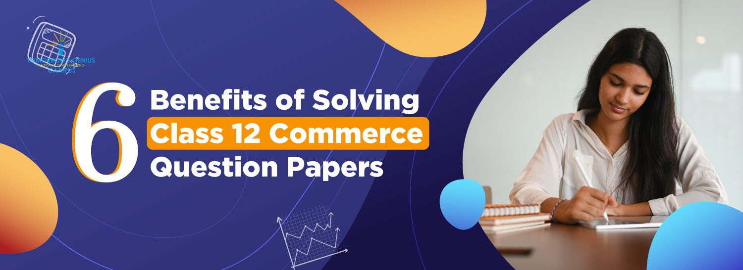Benefits of Solving Class 12 Commerce Question Papers