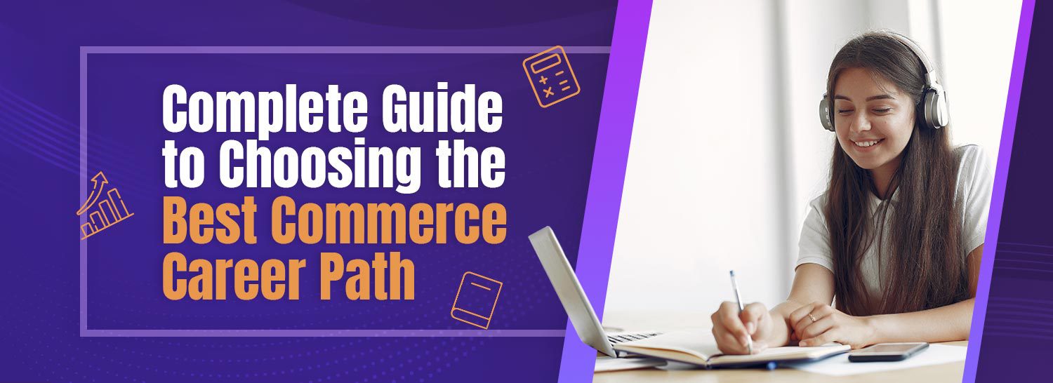 Complete guide to choosing the best commerce career path