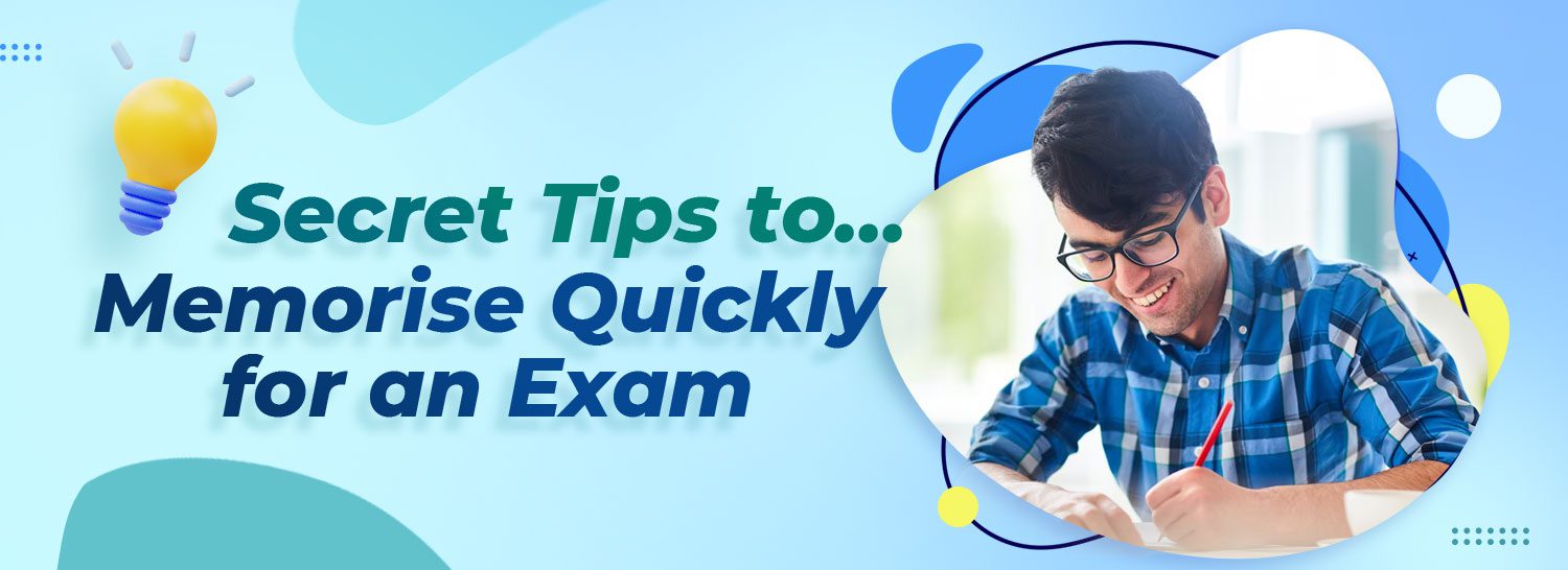 Secret Tips to Memorise Quickly for an Exam