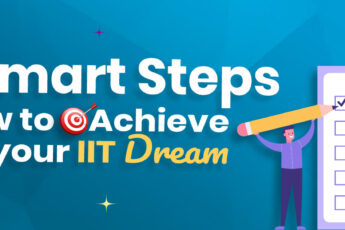 Smart Steps on How to Achieve Your IIT Dream