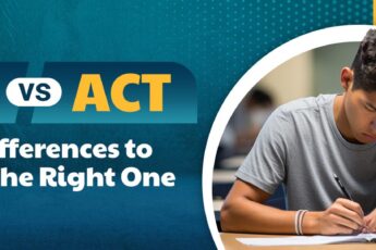 SAT vs ACT - Key Differences to Choose the Right One