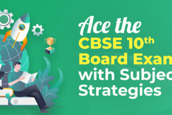 CBSE 10th Board Exams with Subject-wise Strategies